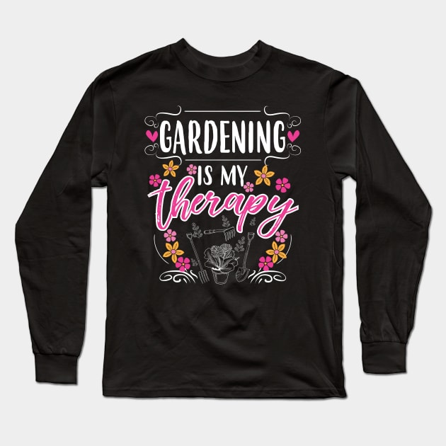 Gardening Is My Therapy Long Sleeve T-Shirt by jslbdesigns